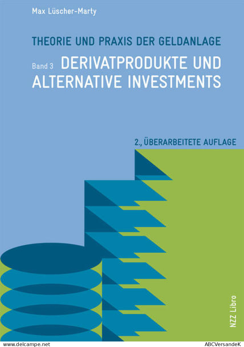 Theorie Und Praxis Der Geldanlage Band 3: Derivatprodukte Und Alternative Investments - Altri & Non Classificati