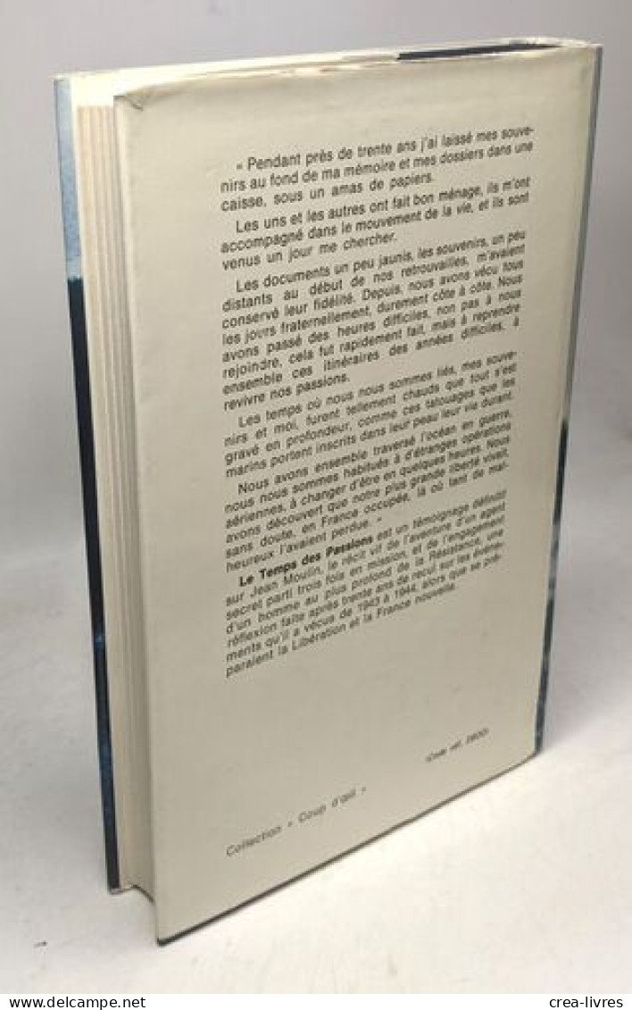 Le Temps Des Passions : De Jean Moulin à La Libération 1943-1944 - Andere & Zonder Classificatie