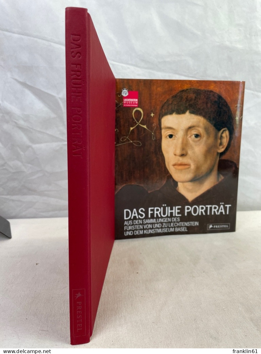 Das Frühe Porträt : Aus Den Sammlungen Des Fürsten Von Und Zu Liechtenstein Und Dem Kunstmuseum Basel ; [an - Sonstige & Ohne Zuordnung