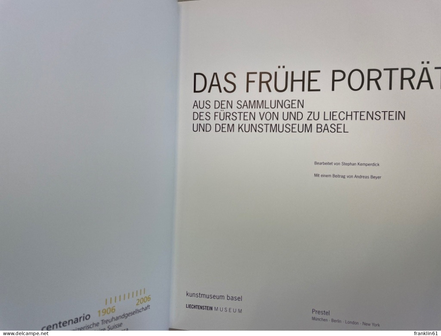 Das Frühe Porträt : Aus Den Sammlungen Des Fürsten Von Und Zu Liechtenstein Und Dem Kunstmuseum Basel ; [an - Andere & Zonder Classificatie