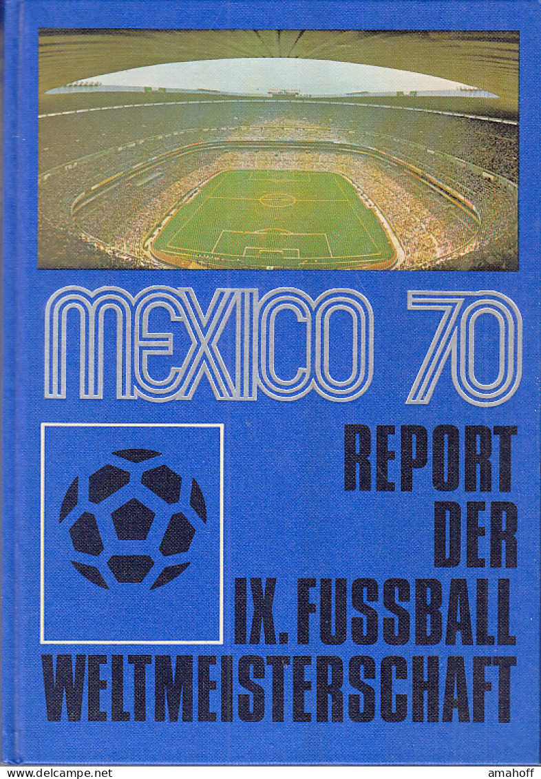 Mexico 70 - Report Der IX. Fußball-Weltmeisterschaft - Eine Sport-Report-Ausgabe - Divertimento