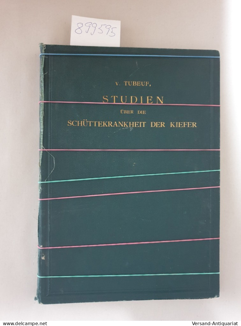 Studien über Die Schüttekrankheit Der Kiefer. Kleinere Mittheilungen. Mit 7 Tafeln. - Other & Unclassified