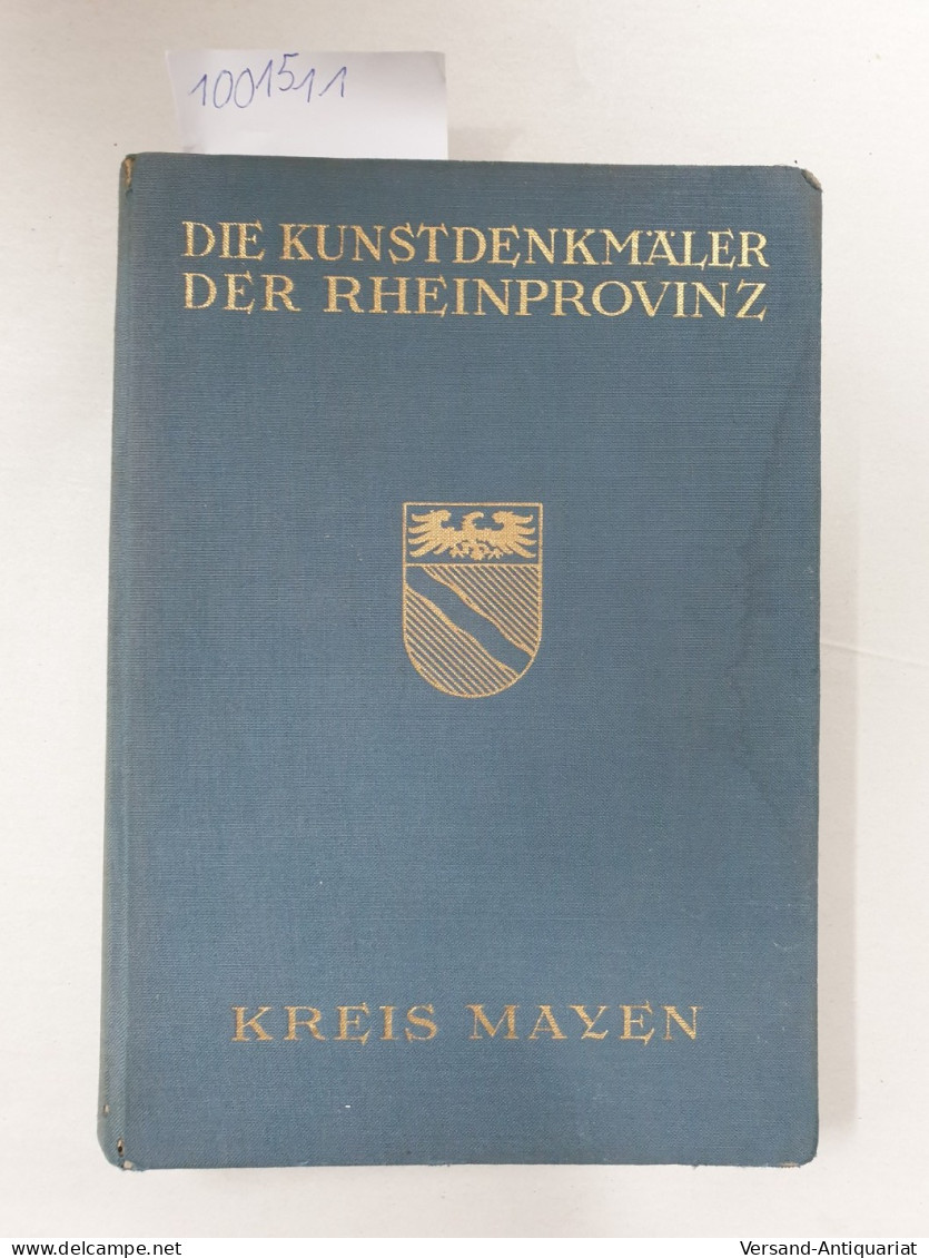 Die Kunstdenkmäler Des Kreises Mayen I. Halbband: Die Kunstdenkmäler Der Ämter Andernach-Stadt Und -Land, B - Autres & Non Classés