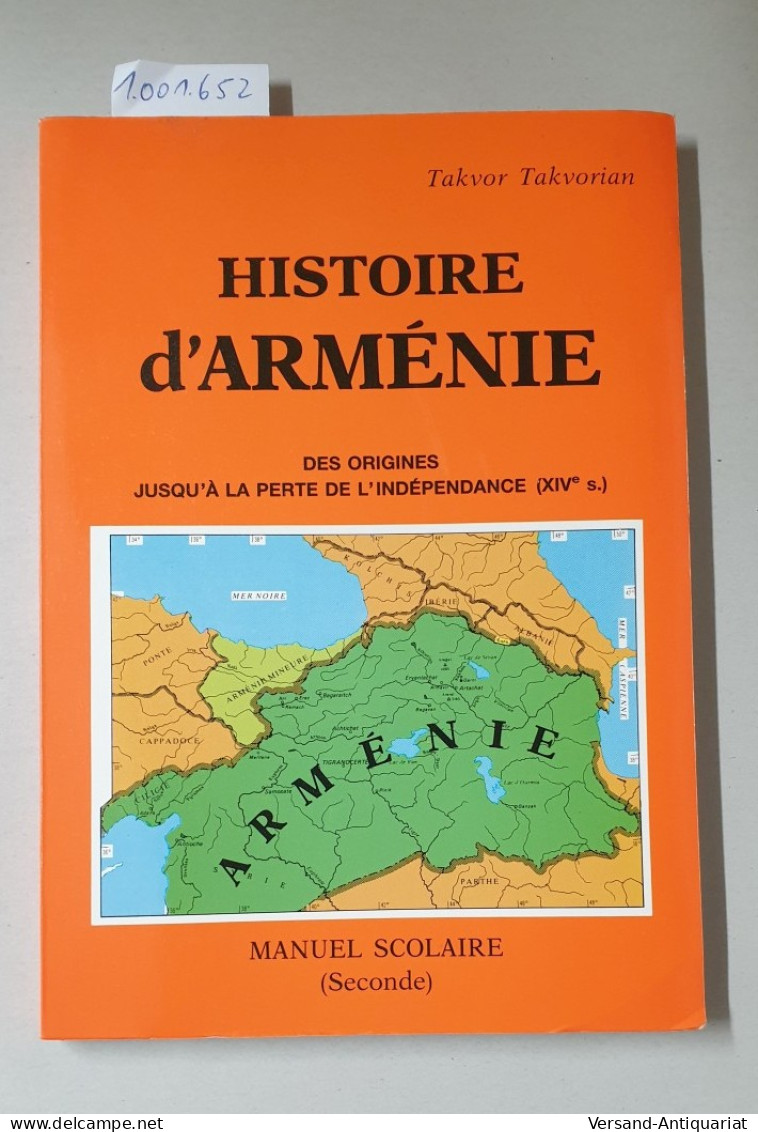 Histoire D'Arménie : Des Origines Jusqu'à La Perte De L'indépendance (XIVe S.) - Manuel Scolaire (Seconde) - Sonstige & Ohne Zuordnung