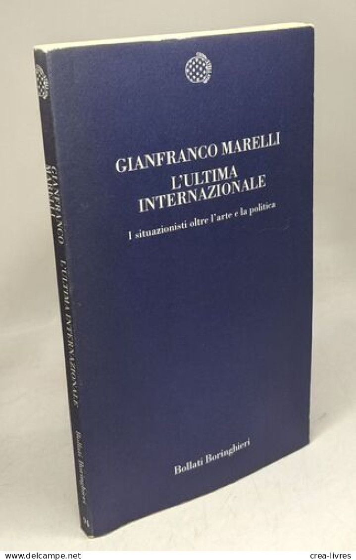 L'ultima Internazionale. I Situazionisti Oltre L'arte E La Politica - Other & Unclassified