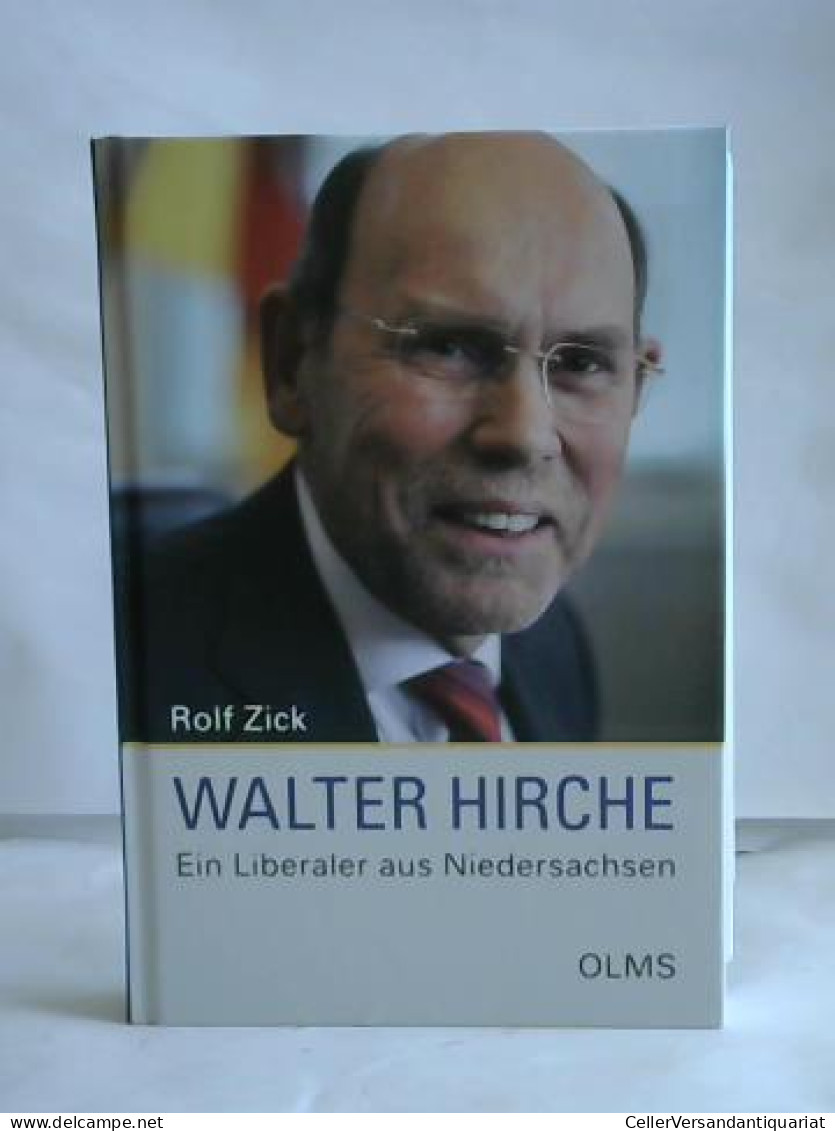 Walter Hirche. Ein Liberaler Aus Niedersachsen Von Zick, Rolf - Zonder Classificatie