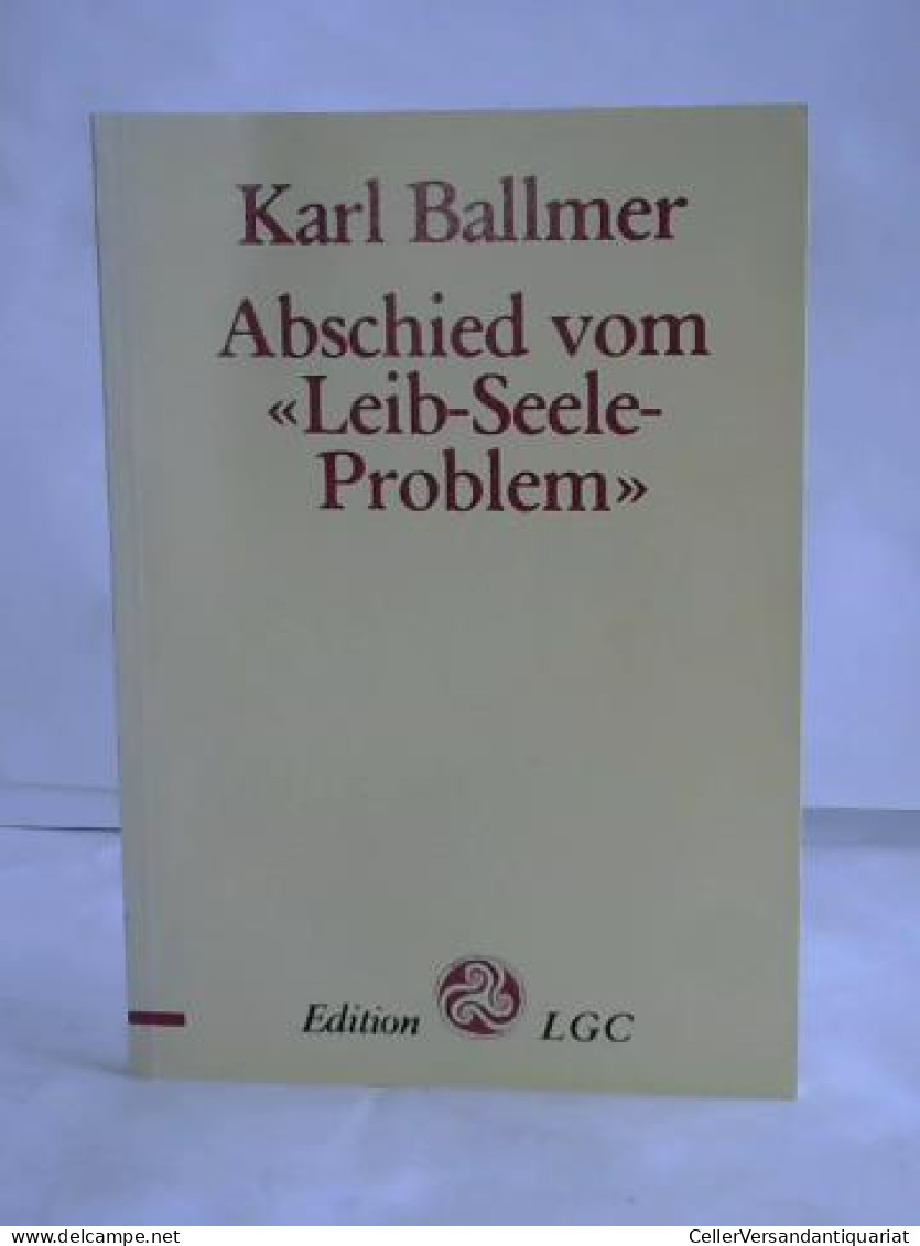 Abschied Vom 'Leib-Seele-Problem' Von Ballmer, Karl - Zonder Classificatie