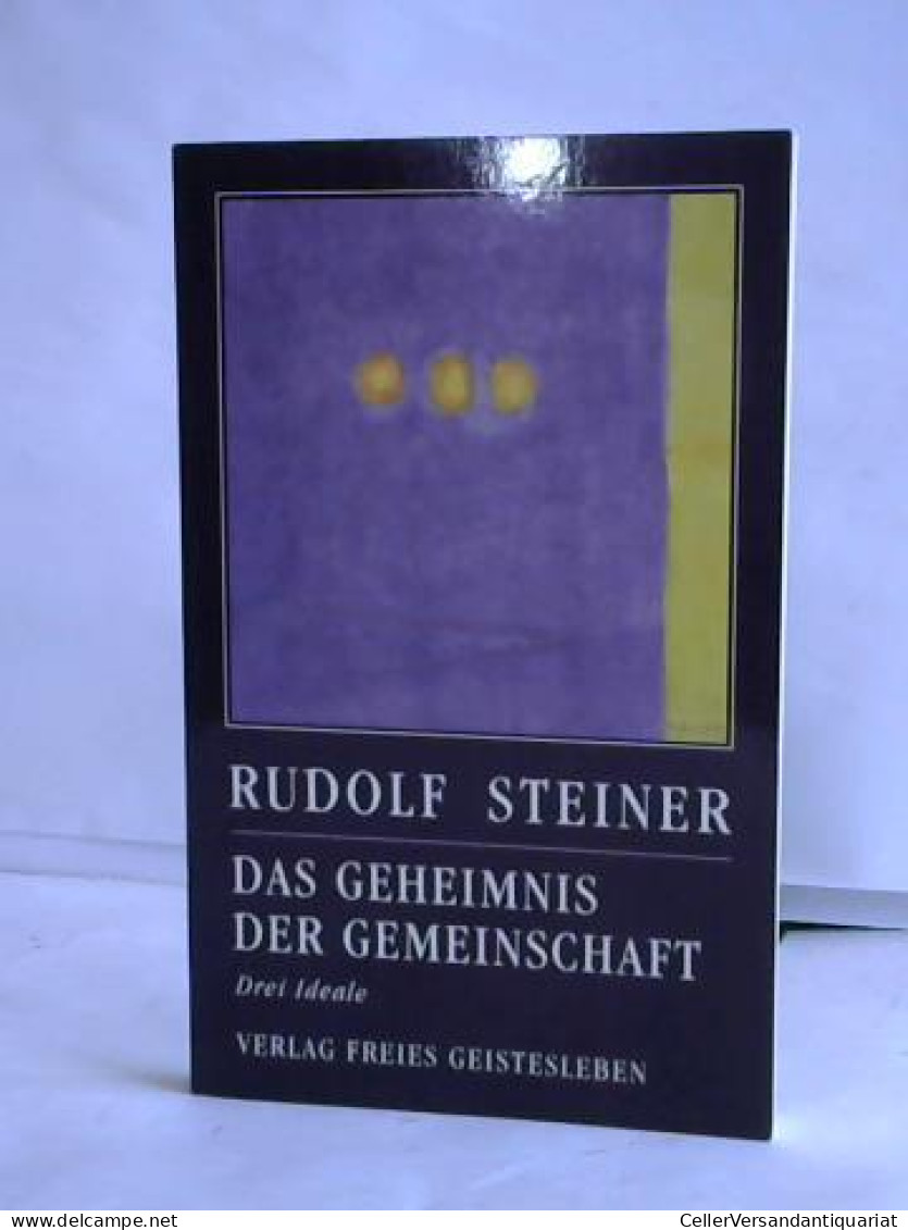 Das Geheimnis Der Gemeinschaft. Drei Ideale  Von Steiner, Rudolf - Zonder Classificatie