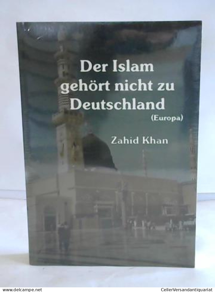 Der Islam Gehört Nicht Zu Deutschland (Europa) Von Khan, Zahid - Zonder Classificatie