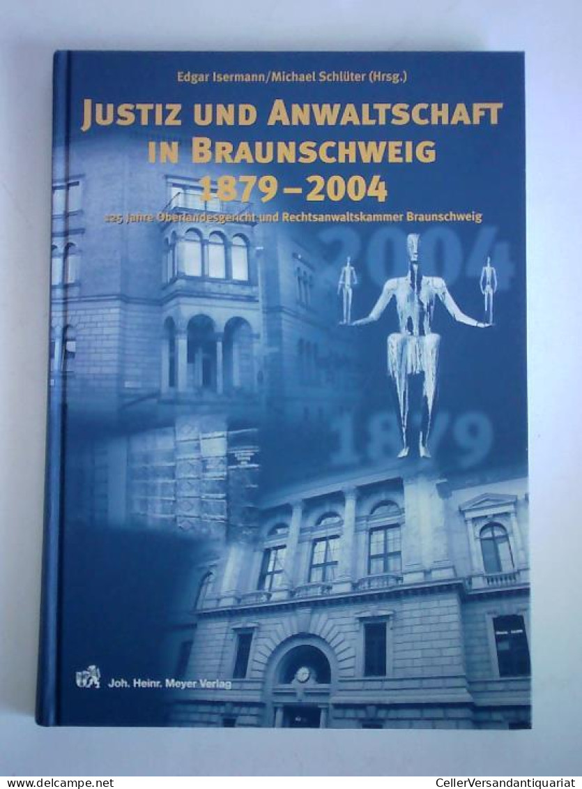 Justiz Und Anwaltschaft In Braunschweig, 1879 - 2004. 125 Jahre Oberlandesgericht Und Rechtsanwaltskammer... - Zonder Classificatie