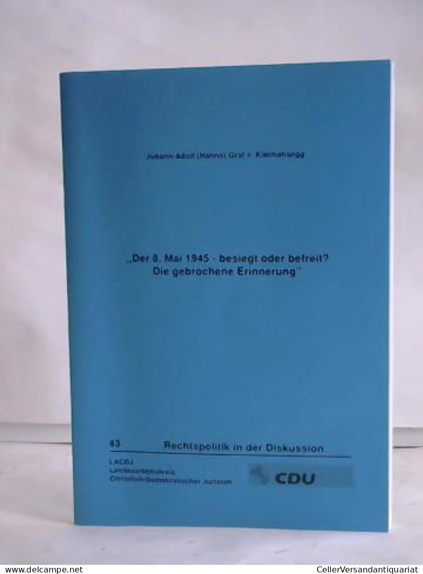 'Der 8. Mai 1945 - Besiegt Oder Befreit? Die Gebrochene Erinnerung' Von CDU In Niedersachsen (Hrsg.) - Zonder Classificatie
