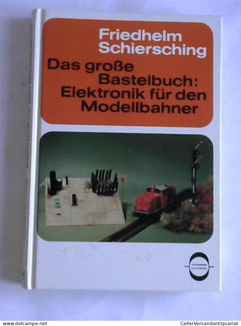 Das Große Bastelbuch: Elektronik Für Den Modellbahner Von Schiersching, Friedhelm - Zonder Classificatie