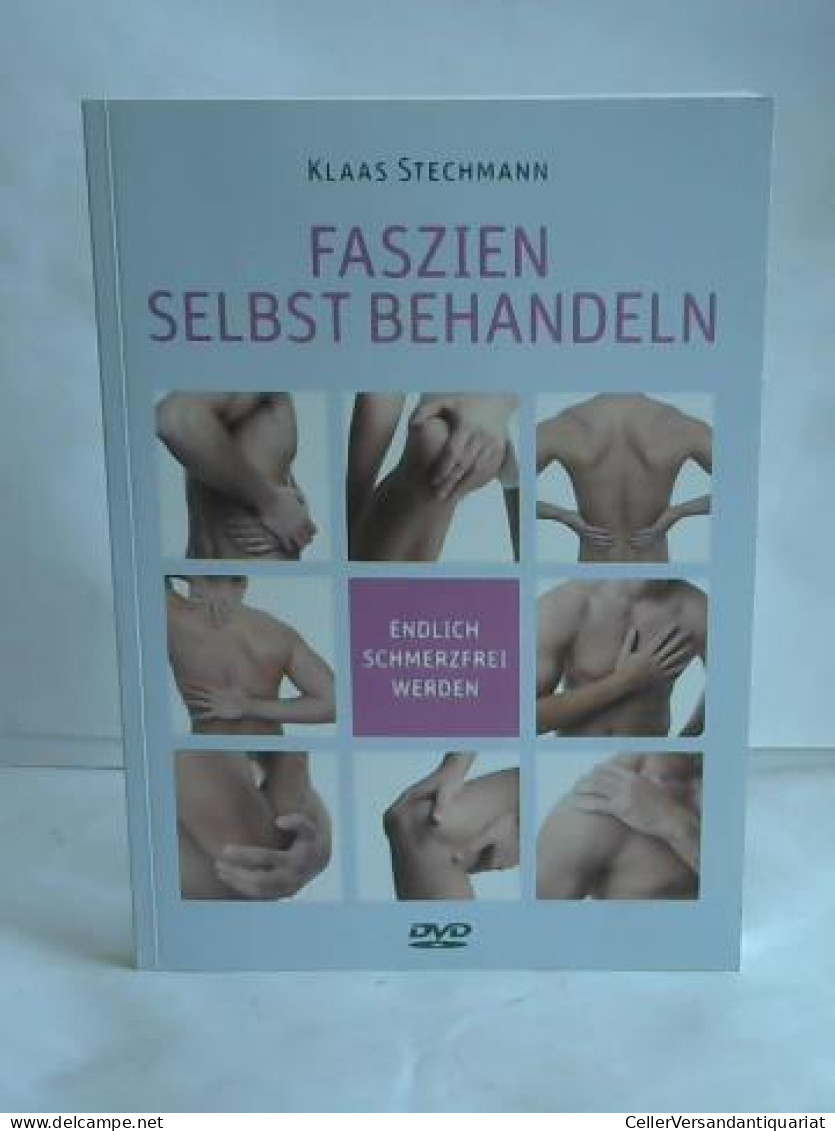 Faszien Selbst Behandeln. Endlich Schmerzfrei Werden. Ganzheitlich Schmerzen Lindern, Blockaden Lösen, Stress... - Sin Clasificación