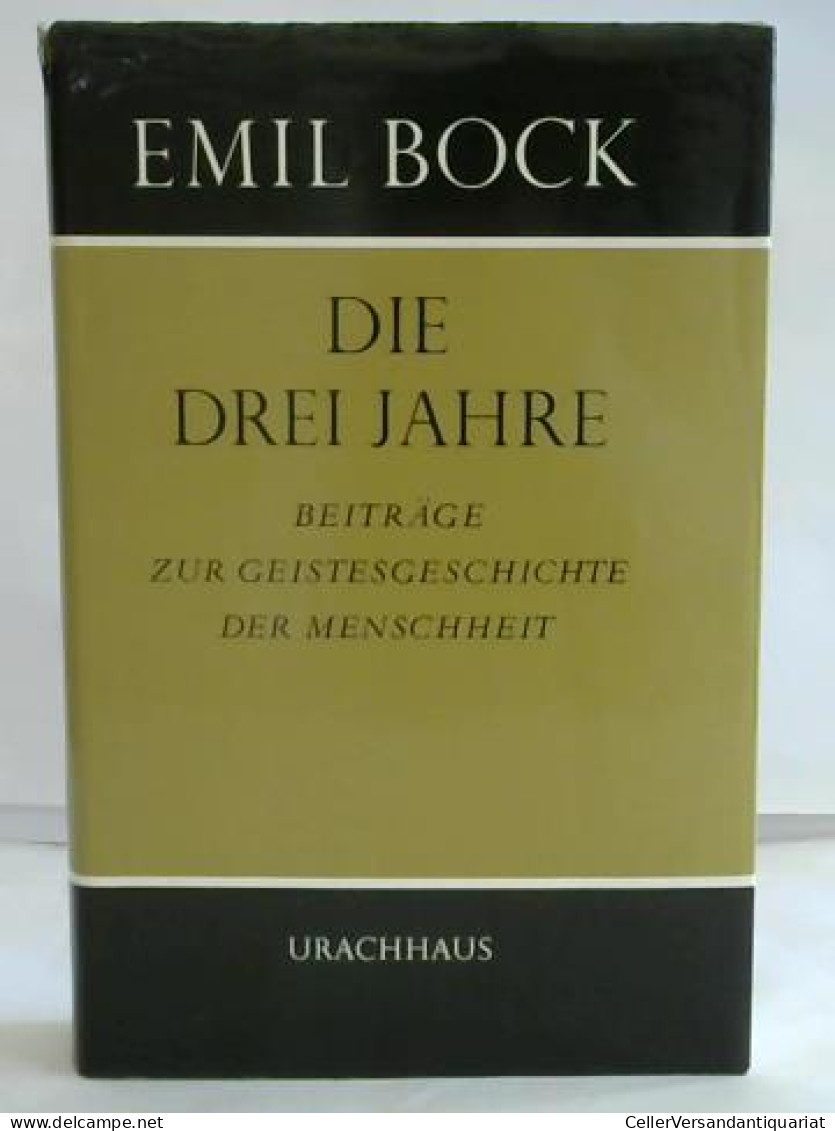 Die Drei Jahre. Beiträge Zur Geistesgeschichte Der Menschheit, Band 6 Von Bock, Emil - Sin Clasificación