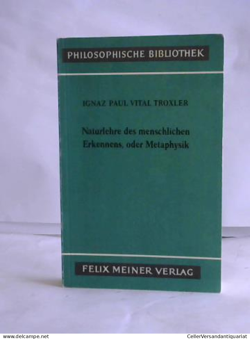 Naturlehre Des Menschlichen Erkennens, Oder Metaphysik Von Troxler, Ignaz Paul Vital - Unclassified