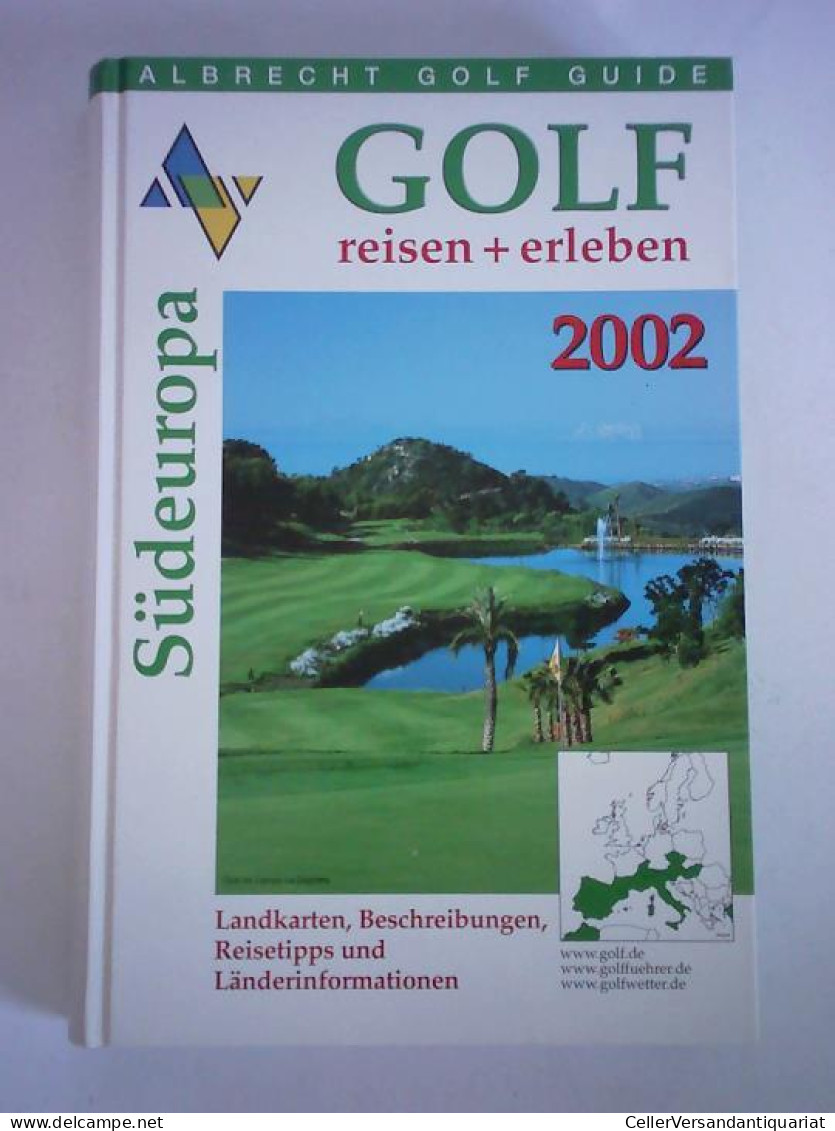 GOLF Reisen + Erleben. Südeuropa - Darstellung Der Golfanlagen In Österreich, Der Schweiz, Italien, Spanien,... - Unclassified