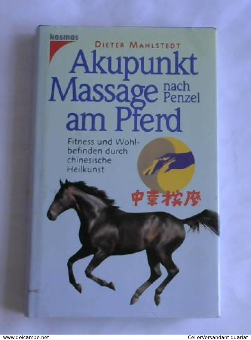 Akupunkt-Massage Nach Penzel Am Pferd. Fitness Und Wohlbefinden Durch Chinesische Heilkunst Von Mahlstedt, Dieter - Non Classés