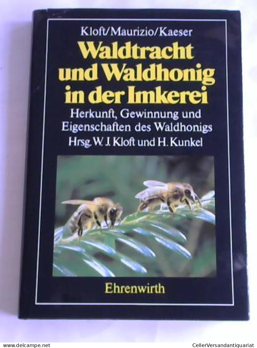 Waldtracht Und Waldhonig In Der Imkerei. Herkunft Und Eigenschaften Des Waldhonigs Von Kloft, Werner J./ Kunkel, Hartwig - Unclassified