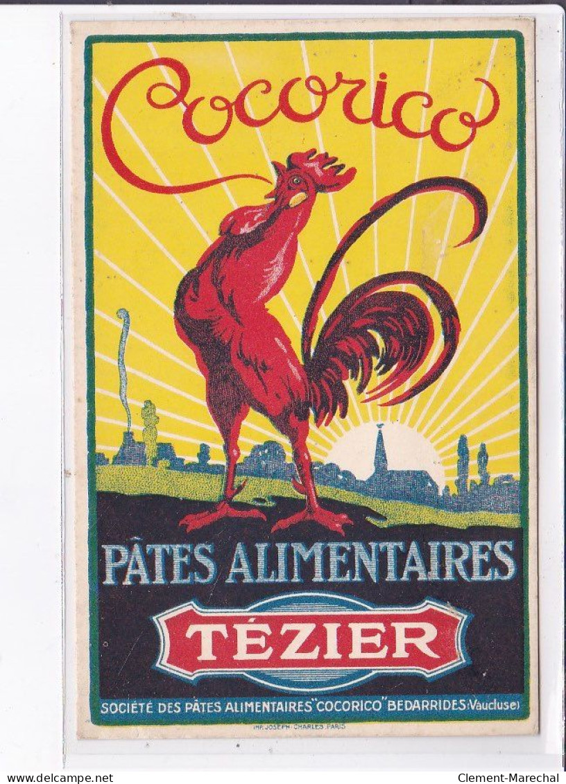 PUBLICITE : Pates Alimentaires TEZIER (Cocorico - Coq - Bedarrides Dans Le Vaucluse) - Très Bon état - Advertising