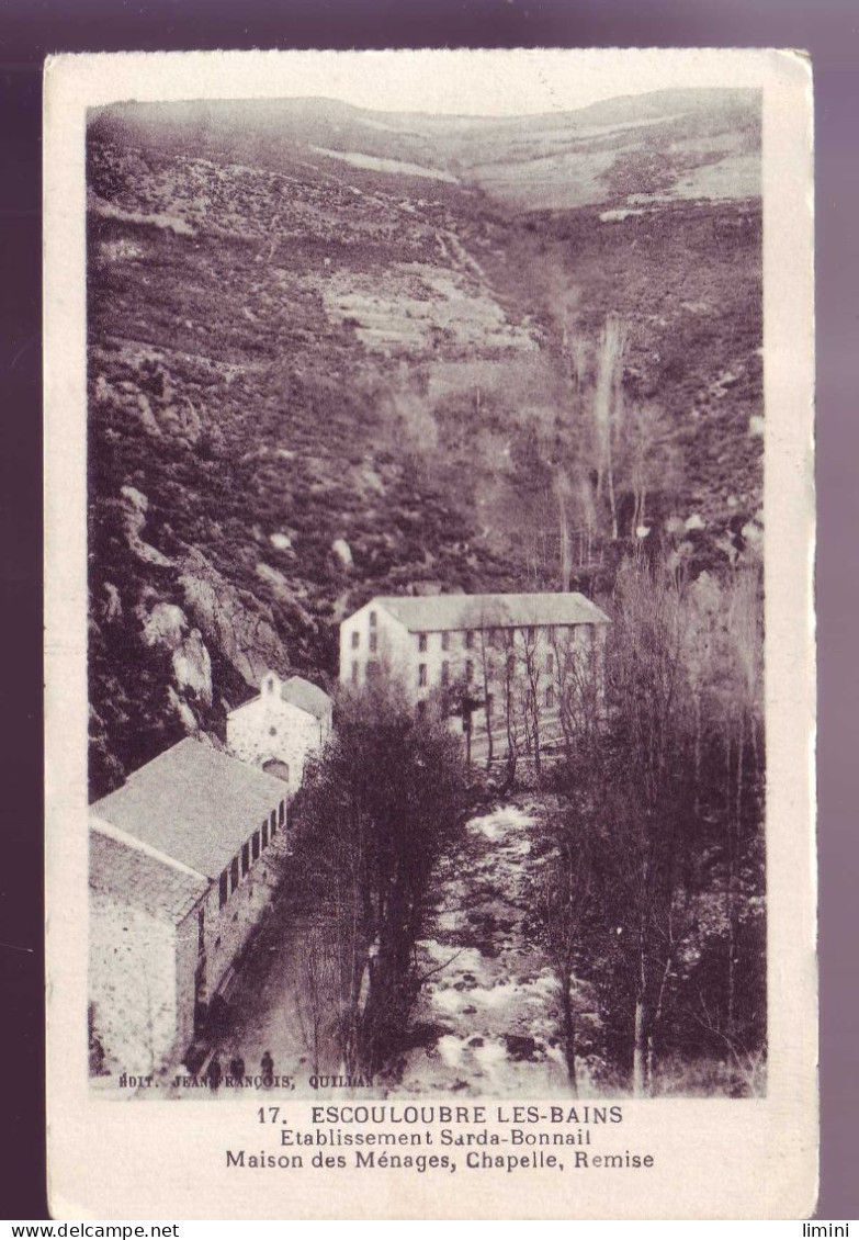 11 - ESCOULOUBRE Les BAINS - ETABLISSEMENT SARDA BONNAIL - MAISON Des MENAGES  - CHAPELLE - REMISE - - Autres & Non Classés