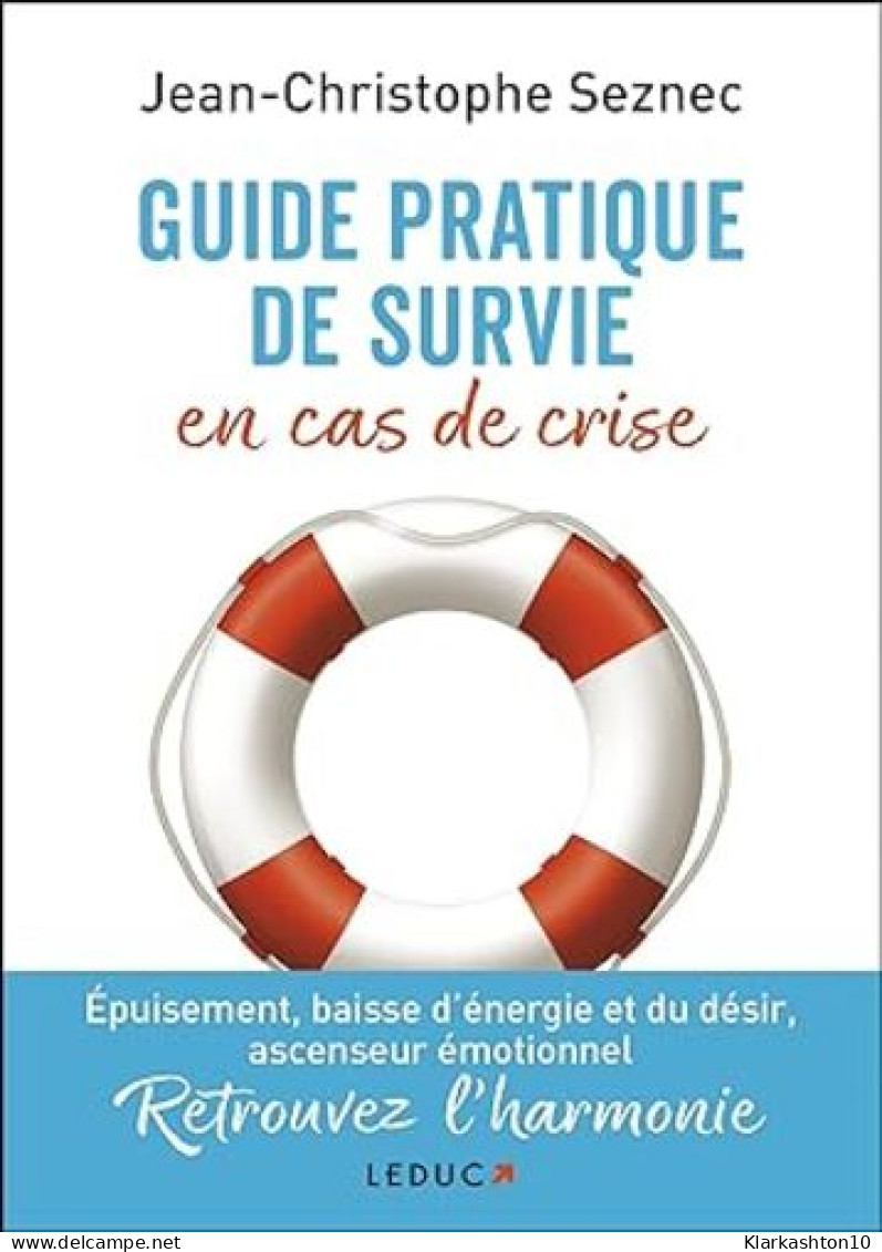 Guide Pratique De Survie En Cas De Crise: Épuisement Baisse D'énergie Et Du Désir Ascenseur émotionnel. Retrouvez L'harm - Autres & Non Classés