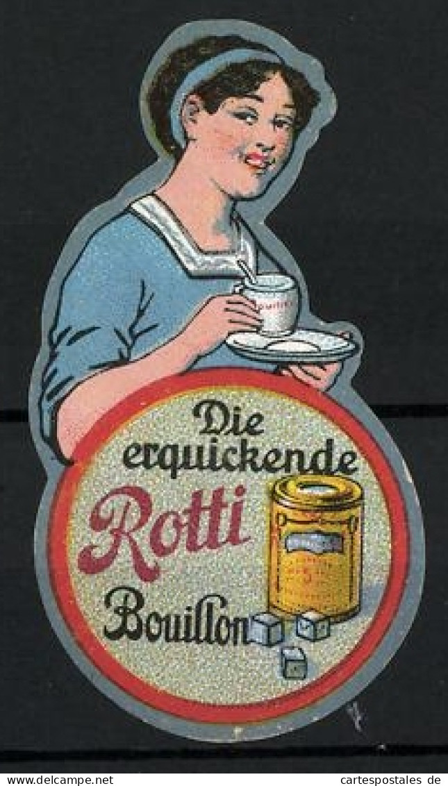 Reklamemarke Rotti Bouillon, Frau Mit Suppentasse, Dose  - Erinnophilie