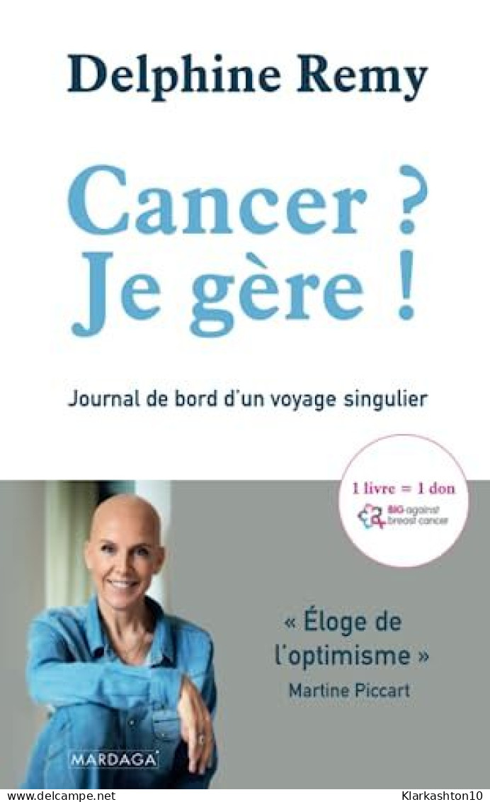 Cancer ? Je Gère !: Journal De Bord D'un Voyage Singulier - Autres & Non Classés
