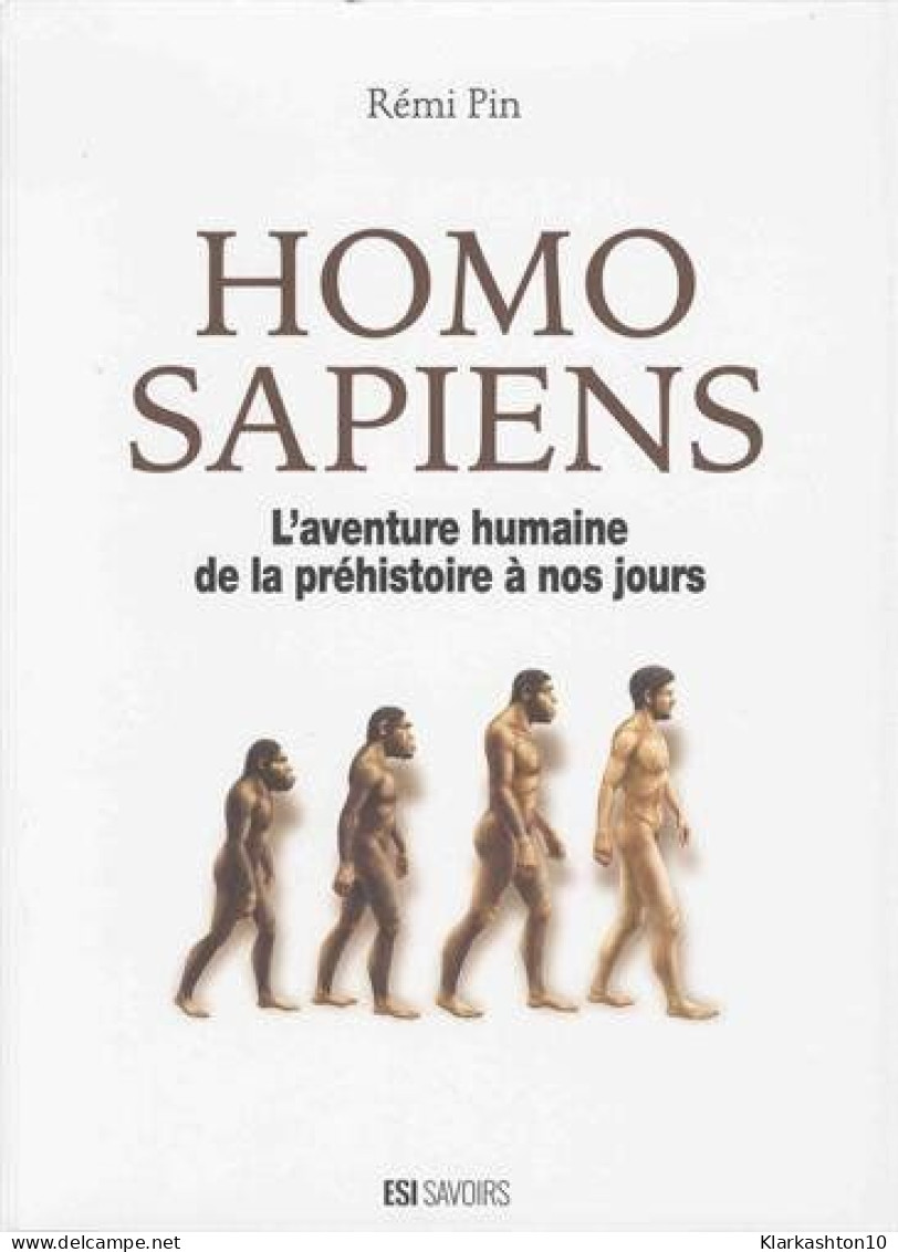 HOMO SAPIENS. L' AVENTURE HUMAINE DE LA PREHISTOIRE A NOS JOURS - Autres & Non Classés