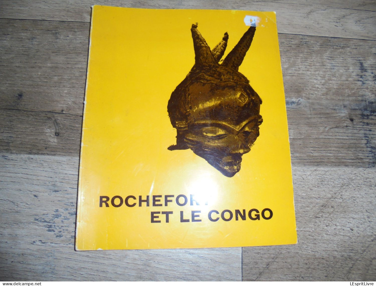 ROCHEFORT ET LE CONGO Régionalisme Famenne Exposition Catalogue Art Africain Afrique James Thiriar Sculpture Masque - Belgien