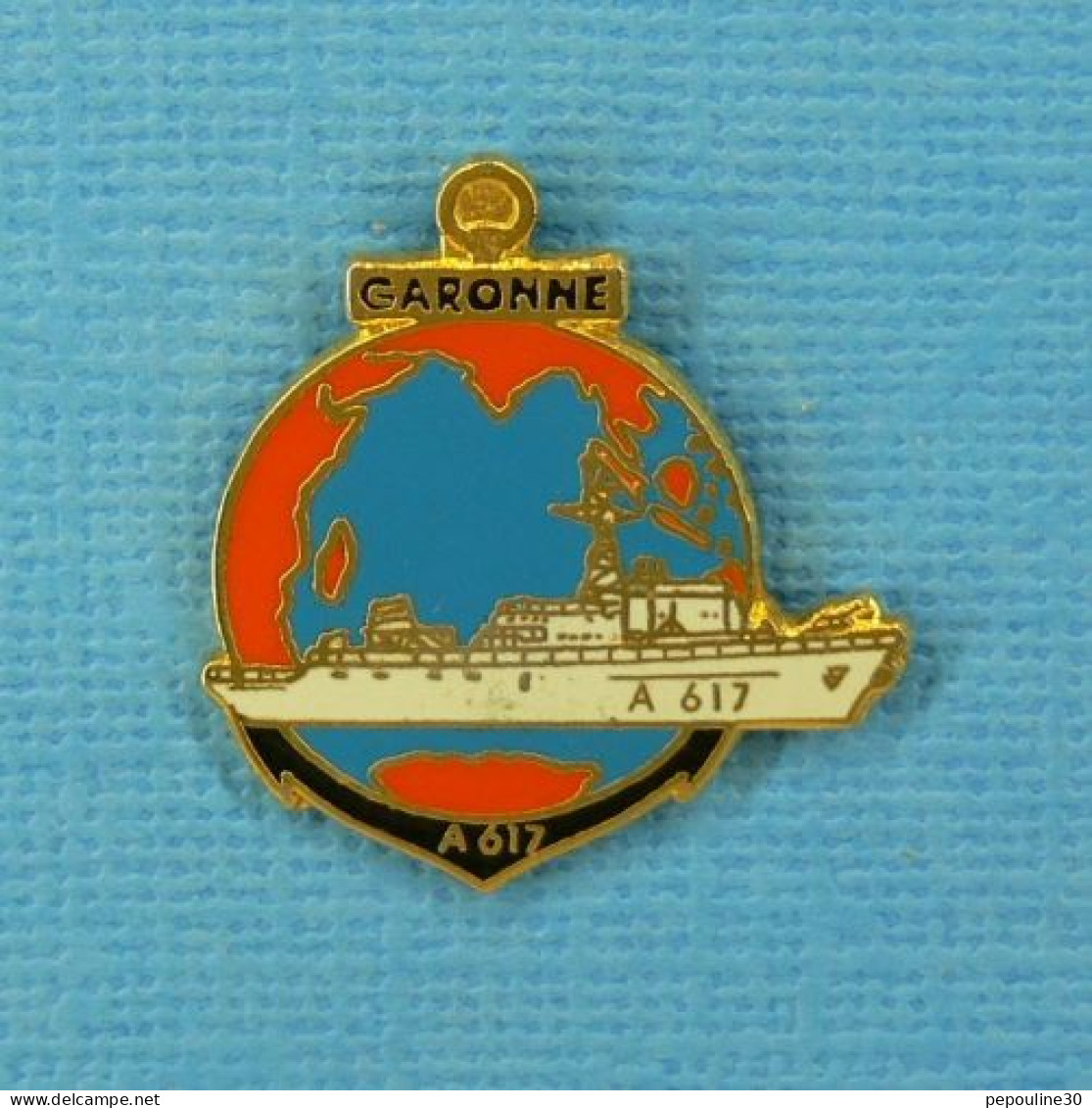 1 PIN'S //  ** MARINE NATIONALE FRANÇAISE / A617 GARONNE / BÂTIMENT DE SOUTIEN LOGISTIQUE ** - Boten