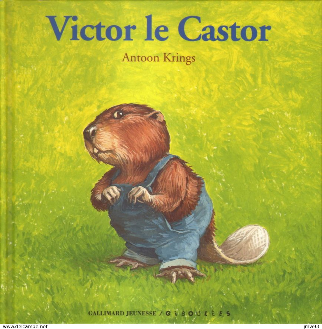 Drôles De Petites Bêtes N° 46 : Victor Le Castor - Antoon Krings - Gallimard Jeunesse - Autres & Non Classés