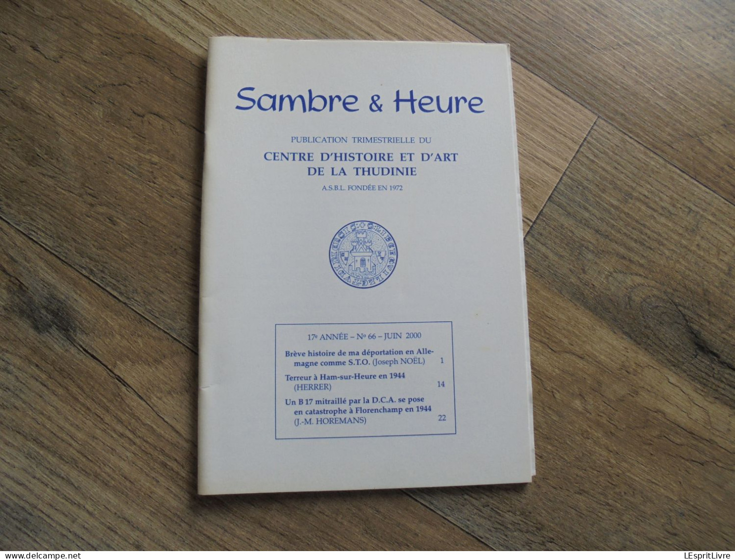 SAMBRE & HEURE N° 66 Régionalisme Thudinie Thuin Guerre 40 45 Déportation STO Ham Sur Heure Crash B17 Florenchamp DCA - België