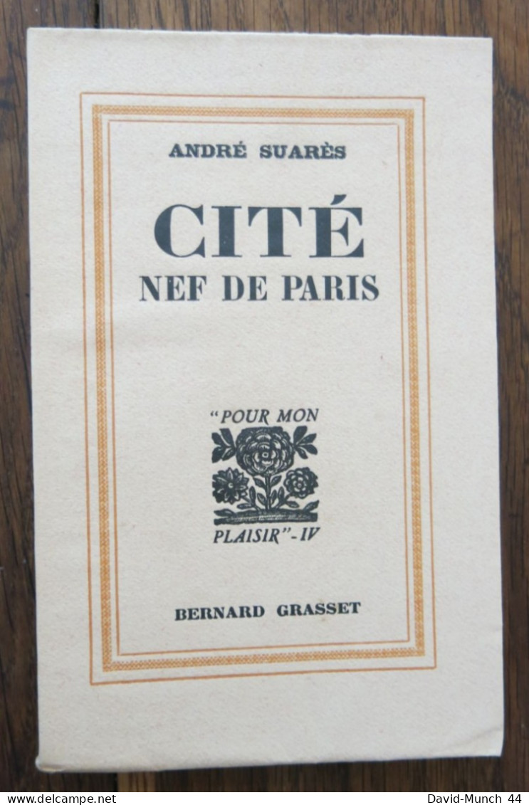 Cité, Nef De Paris De André Suarès. Bernard Grasset, "Pour Mon Plaisir"-IV. 1934, Exemplaire Sur Alfa Numéroté - 1901-1940