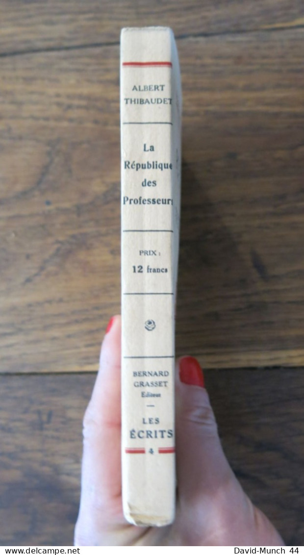 La République Des Professeurs De Albert Thibaudet. "Les écrits", Grasset. 1927, Exemplaire Vélin Bouffant Numéroté - 1901-1940