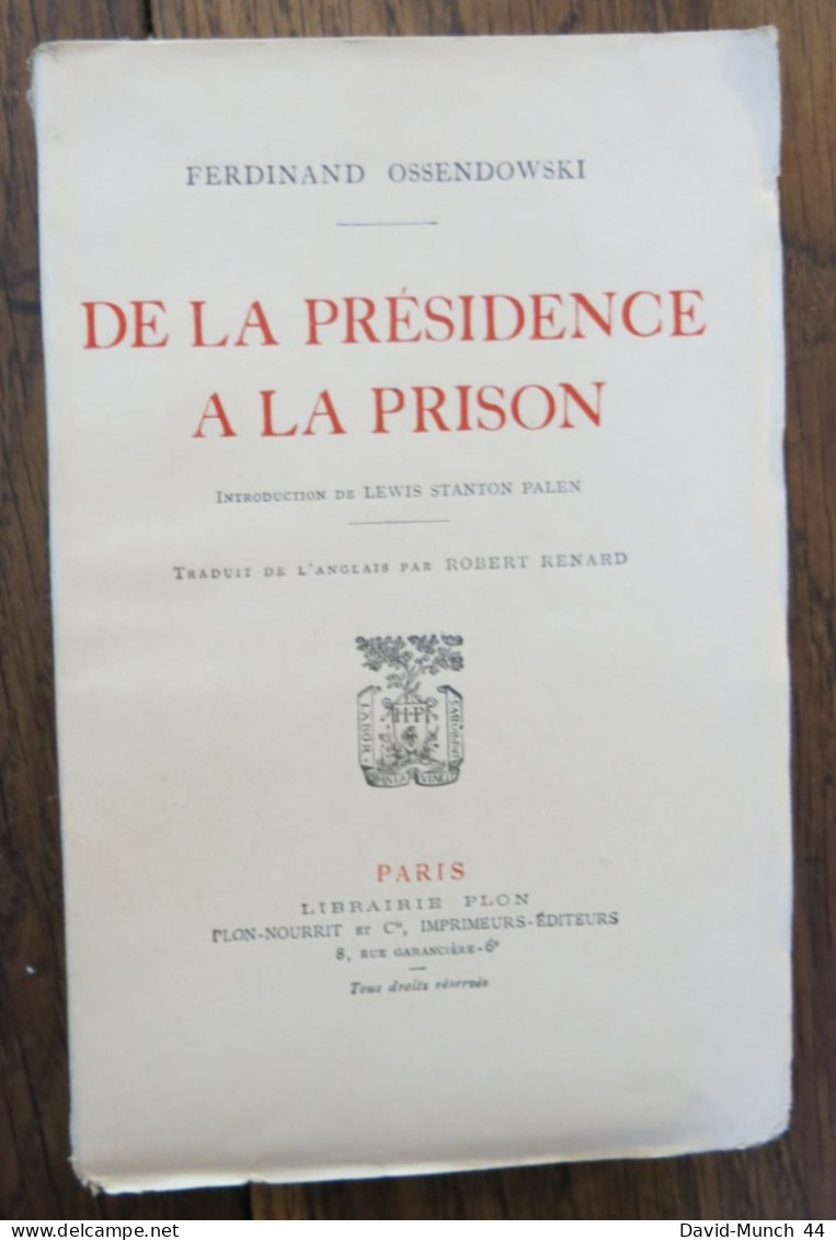 De La Présidence à La Prison De Ferdinand Ossendowski. Paris, Plon-Nourrit Et Cie Imprimeur-éditeurs. 1926 - 1901-1940