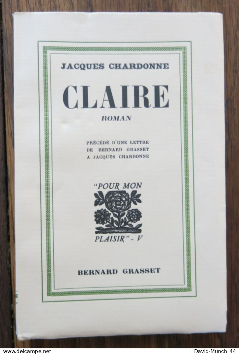 Claire De Jacques Chardonne. Bernard Grasset, "Pour Mon Plaisir"-V. 1931, Exemplaire Sur Alfax Navarre Numéroté - 1901-1940