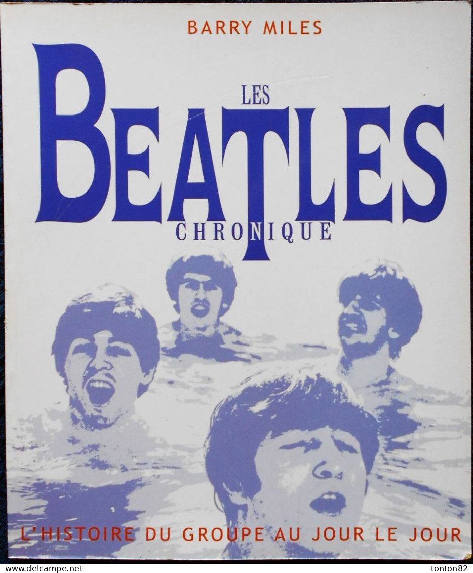 Barry Miles - BEATLES CHRONIQUE - L'Histoire Du Groupe Au Jour Le Jour - Éditions " Hors Collection" - 1998 . - Musique