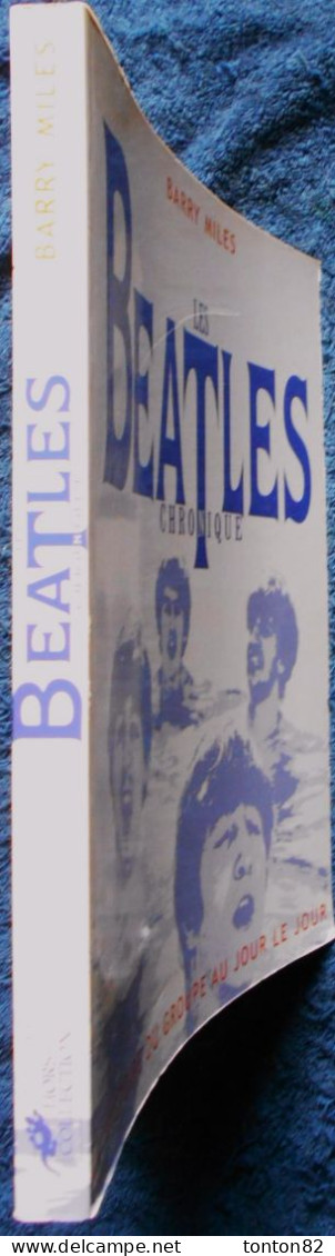 Barry Miles - BEATLES CHRONIQUE - L'Histoire Du Groupe Au Jour Le Jour - Éditions " Hors Collection" - 1998 . - Musique