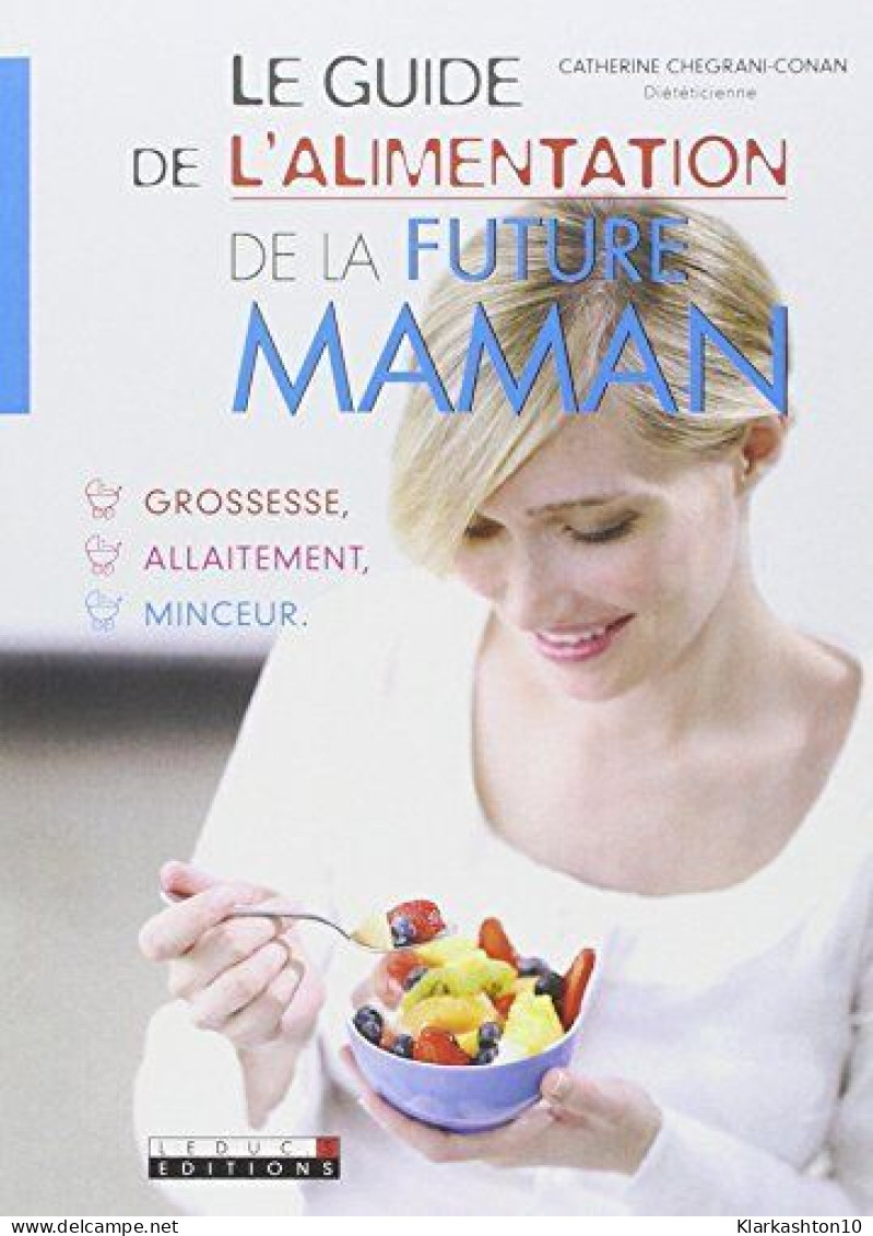 Le Guide De L'alimentation De La Future Maman - Other & Unclassified