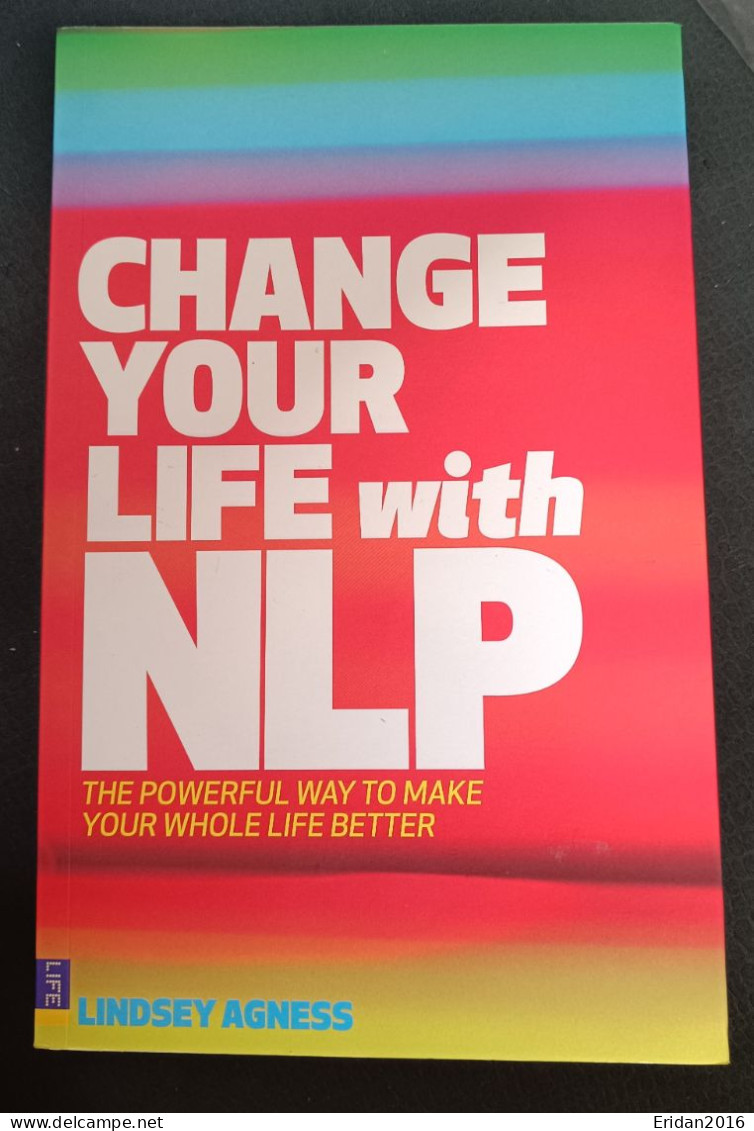 Change Your Life With NLP : The Powerful Way To Make Your Whole Life Better : Lindsey Agness : GRAND FORMAT - Psychologie/Philosophie