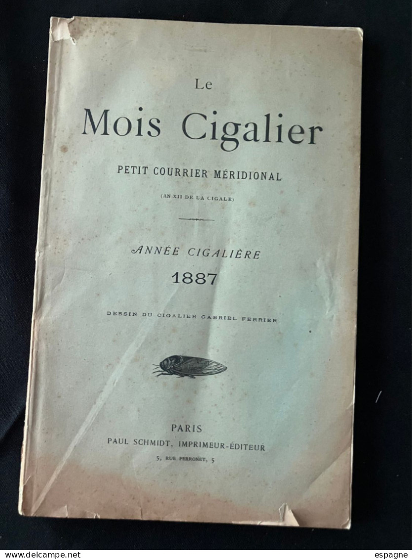 Les Mois Cigalier De L'année 1887 , Bulletins De La Cigale Qui Réunissait à PAris Les Poètes Du Midi Dont Paul Arène - 1801-1900