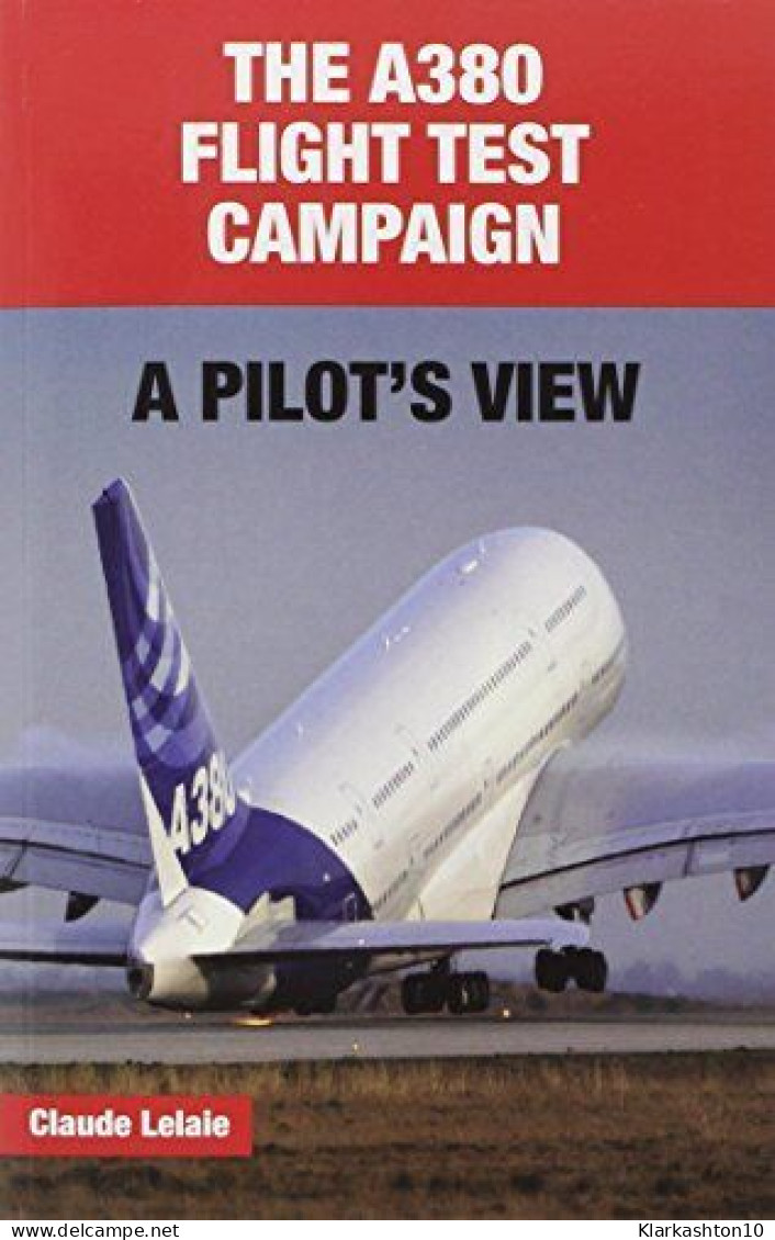 The A380 Flight Test Campaign - A Pilot's View - Other & Unclassified