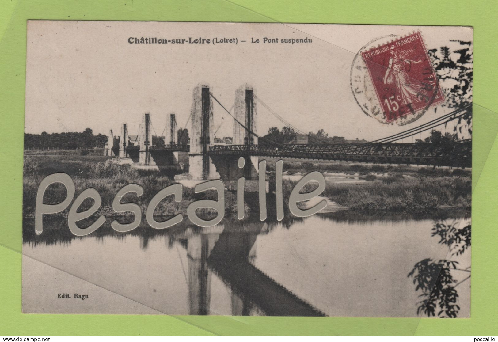 45 LOIRET - CP CHATILLON SUR LOIRE - LE PONT SUSPENDU - EDIT. RAGU - CIRCULEE EN 1928 - Chatillon Sur Loire