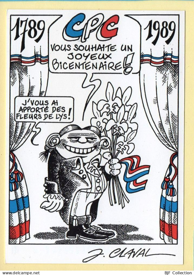 Illustrateur : Dessin De Jean CLAVAL / Joyeux Bicentenaire ! / Révolution / CPC N° 125 / Tirage Limité / 1989 - Other & Unclassified