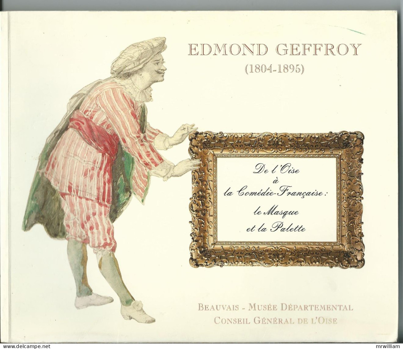 Edmond GEFFROY (De L'Oise à La Comédie Française: Le Masque Et La Palette) 1997 - Art