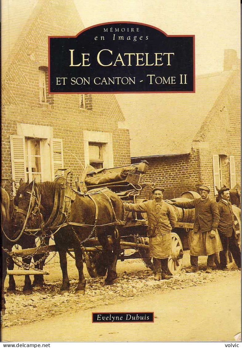 Memoires En Images - LE CATELET Et Son Canton - Tome II - Histoire