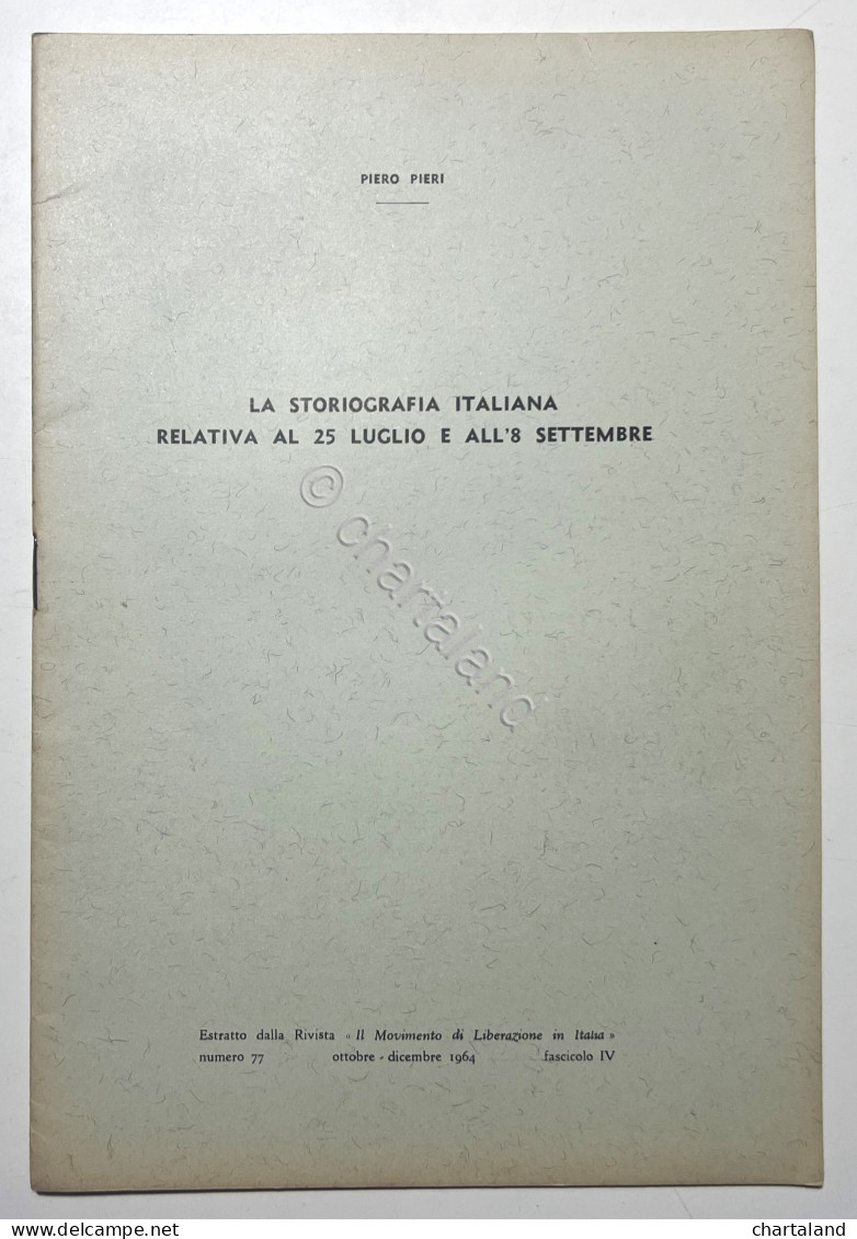 P. Pieri - Storiografia Italiana Relativa Al 25 Luglio E All'8 Settembre - 1964 - Sonstige & Ohne Zuordnung