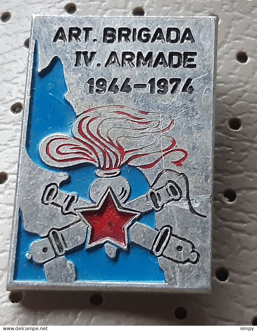 Partisan Brigade Artillery Brigada IV Armade  1944/1974 World War Slovenia Ex Yugoslavia Pin - Militaria