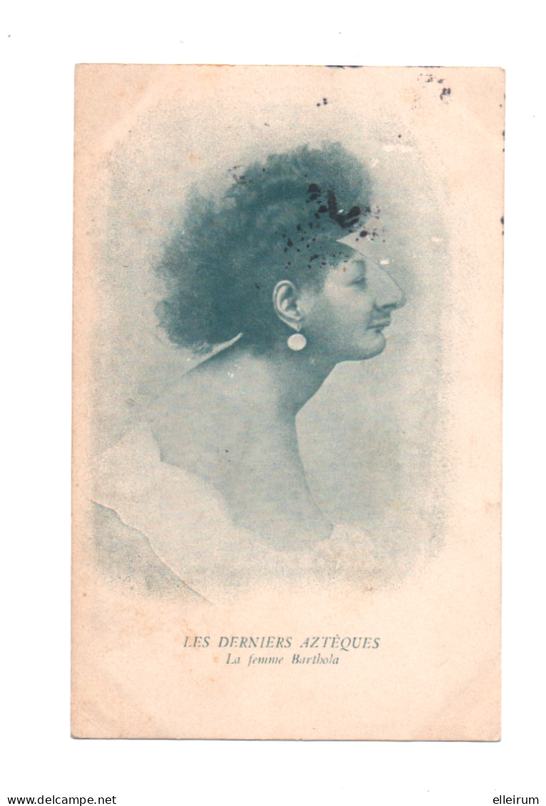 LES DERNIERS AZTEQUES. LA FEMME BARTHOLA. 1906. - Other & Unclassified