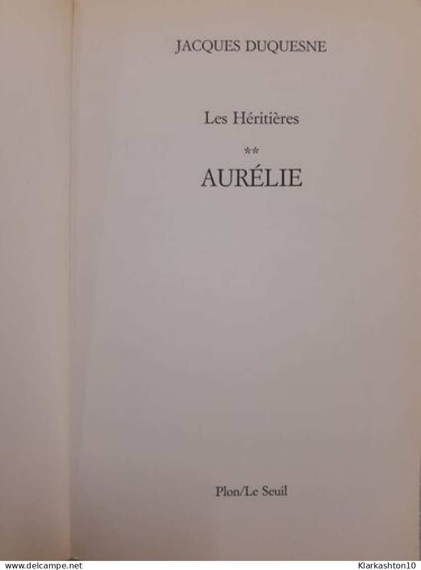 Les Héritières Tome 2. Aurélie - Other & Unclassified